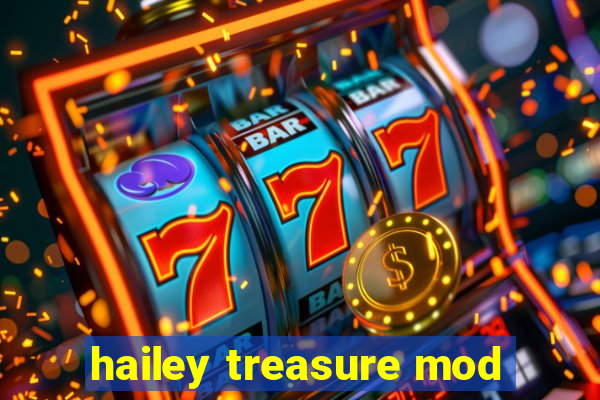 hailey treasure mod